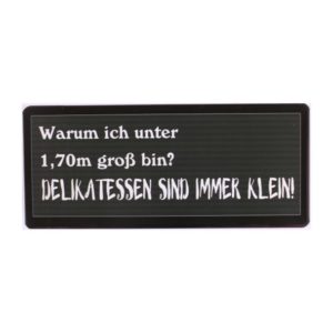 Dekoschild Blechschild Warum unter 1.70 m gross bin?