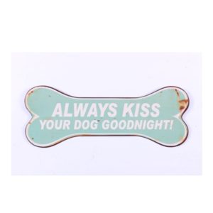 Dekoschild Blechschild Always kiss your dog goodnight