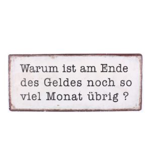 Dekoschild Blechschild Warum ist am Ende des Geldes noch so viel Monat übrig